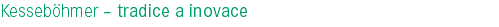 Kesseböhmer – tradice a inovace