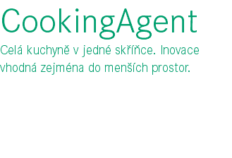 CookingAgent Celá kuchyně v jedné skříňce. Inovace vhodná zejména do menších prostor. 