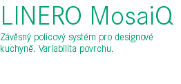 LINERO MosaiQ Závěsný policový systém pro designové kuchyně. Variabilita povrchu. 